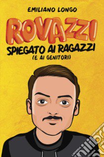 Rovazzi spiegato ai ragazzi (e ai genitori) libro di Longo Emiliano