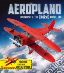 Aeroplano. Crea il tuo modellino. Ediz. a colori. Con gadget libro di Hubbard Ben