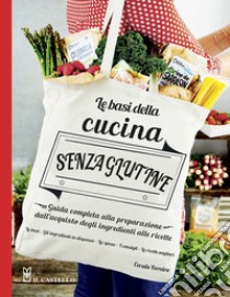 Le basi della cucina senza glutine. Guida completa alla preparazione dall'acquisto degli ingredienti alle ricette. Ediz. illustrata libro di Ferreira Coralie