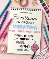 Scrittura a mano creativa. L'arte del lettering per diari, agende e molto altro... libro di Guentert-Baldo Cindy