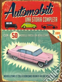 Automobili. Una storia completa. Ediz. a colori. Con gadget libro di Heptinstall Simon