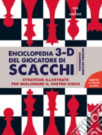 Enciclopedia 3D del giocatore di scacchi. Strategie illustrate per migliorare il vostro gioco libro di Eade James; Lawrence Al