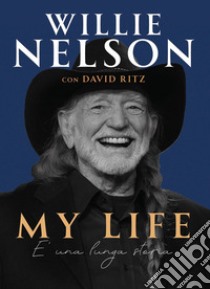 My life. È una lunga storia libro di Nelson Willie; Ritz David