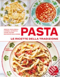 Pasta. Le ricette della tradizione. Ediz. illustrata libro di Bennison Vicky