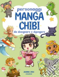 Personaggi manga chibi da disegnare e dipingere libro di Zhou Joanna