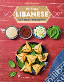 Cucina libanese con solo 4 ingredienti libro di Paprikas Nadia