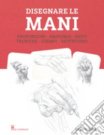 Disegnare le mani. Ediz. illustrata libro di Civardi Giovanni