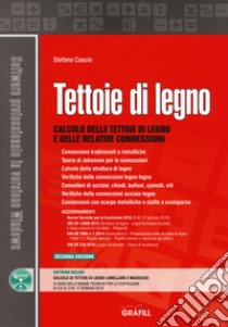 Tettoie di legno. Calcolo delle tettoie di legno e delle relative connessioni. Con software libro di Cascio Stefano