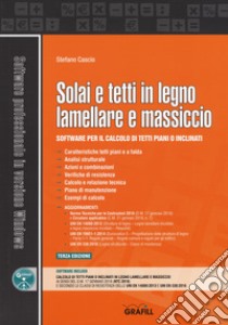 Solai e tetti in legno lamellare e massiccio. Software per il calcolo di tetti piani o inclinati. Con software libro di Cascio Stefano