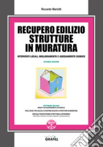 Recupero edilizio strutture in muratura. Interventi locali, miglioramento e adeguamento sismico. Con Contenuto digitale per download e accesso on line libro di Mariotti Riccardo