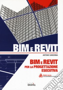 BIM e REVIT per la progettazione esecutiva. Con app libro di Sansonna Antonio