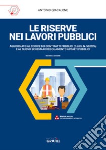 Le riserve nei lavori pubblici. Con WebApp libro di Giacalone Antonio