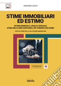 Stime immobiliari ed estimo. Estimo generale, legale e speciale. Stima delle aree edificabili, dei terreni e dei danni. Con software libro di Calvo Vincenzo