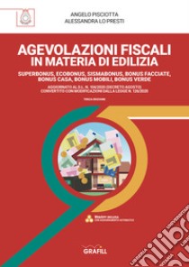 Agevolazioni fiscali in materia edilizia. Superbonus, ecobonus, sismabonus, bonus facciate, bonus casa, bonus mobili, bonus verde. Aggiornato al D.L. N. 104/2020 (Decreto agosto) convertito con modificazioni dalla Legge N. 126/2020 libro