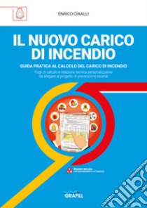 Il nuovo carico di incendio. Guida pratica al calcolo del carico di incendio. Con WebApp libro di Cinalli Enrico