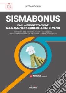 Sismabonus. Dalla progettazione alla asseverazione degli interventi. Con Contenuto digitale (fornito elettronicamente) libro di Cascio Stefano