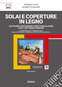 Solai e coperture in legno. Con software libro di Calvo Vincenzo; Scalora Elisabetta