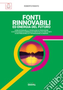 Fonti rinnovabili ed energia del futuro libro di Parato Roberto