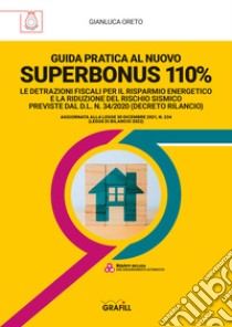 Guida pratica al nuovo Superbonus 110%. Le detrazioni fiscali per il risparmio energetico e la riduzione del rischio sismico previste dal D.l. n. 34/2020 (decreto rilancio). Con software libro di Oreto Gianluca