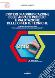 Criteri di aggiudicazione degli appalti pubblici e valutazione delle offerte tecniche. Con software libro di Donato Aurora