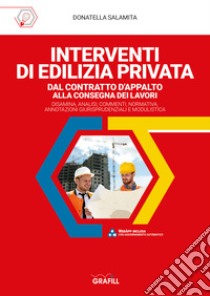 Interventi di edilizia privata dal contratto d'appalto alla consegna dei lavori. Con software libro di Salamita Donatella