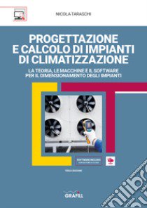 Progettazione e calcolo di impianti di climatizzazione. Con WebApp libro di Taraschi Nicola