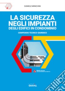 La sicurezza negli impianti degli edifici in condominio. Con Web App libro di Minichini Daniele