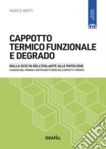 Cappotto termico funzionale e degrado. Con WebApp libro di Berti Marco