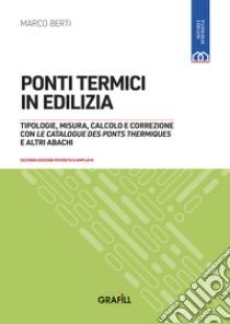 Ponti termici in edilizia. Con WebApp libro di Berti Marco