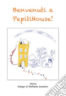 Benvenuti a PepitiHouse! libro di Chicca