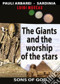 The giants and the worship of the stars libro di Muscas Luigi