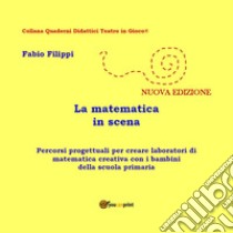 La matematica in scena libro di Filippi Fabio