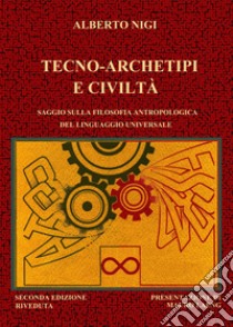 Tecno-archetipi e civiltà libro di Nigi Alberto