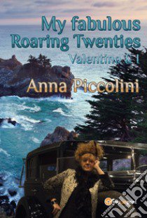 My fabulous roaring Twenties. Valentino & I libro di Piccolini Anna