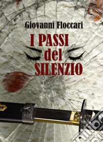 I passi del silenzio libro di Floccari Giovanni