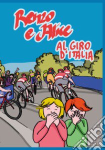 Renzo e Alice al Giro d'Italia libro di Lazzaretti Giulia; Sabadini Paolo