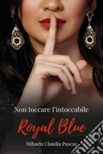 Royal blue. Ediz. italiana libro di Puscas Mihaela Claudia