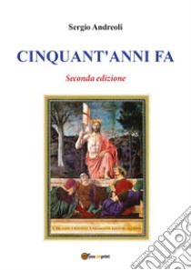 Cinquant'anni fa. Nuova ediz. libro di Andreoli Sergio