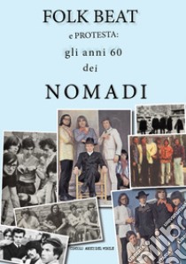 Folk beat e protesta: gli anni '60 dei Nomadi libro di Circolo amici del vinile (cur.)