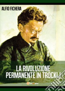 La rivoluzione permanente in Trockij libro di Fichera Alfio