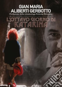 L'ottavo giorno di Katarina libro di Aliberti Gerbotto Gian Maria