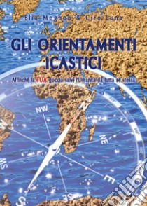 Gli orientamenti.! Affinché la tua goccia salvi l'umanità secondo se totum, da tutta sé stessa libro di Magnon Elia; Luna Ciro