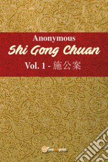 Shi Gong Chuan. Vol. 1 libro di Anonimo