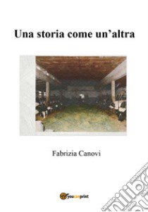 Una storia come un'altra libro di Canovi Fabrizia