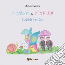 Ciccino e Cinella. Ediz. inglese libro di Martone Sabrina