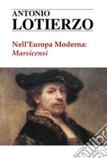 Nell'Europa moderna: Marsicensi libro di Lotierzo Antonio