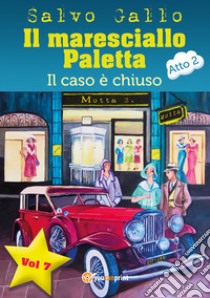 Il caso è chiuso. Il maresciallo Paletta. Vol. 7 libro di Gallo Salvo