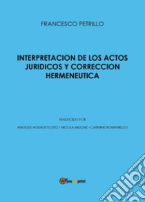 Interpretación de los actos jurídicos y corrección libro di Petrillo Francesco