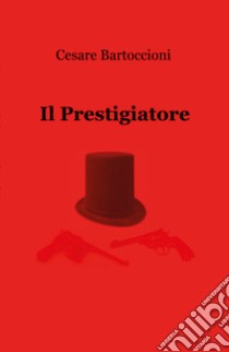 Il prestigiatore libro di Bartoccioni Cesare