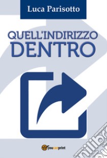 Quell'indirizzo dentro libro di Parisotto Luca